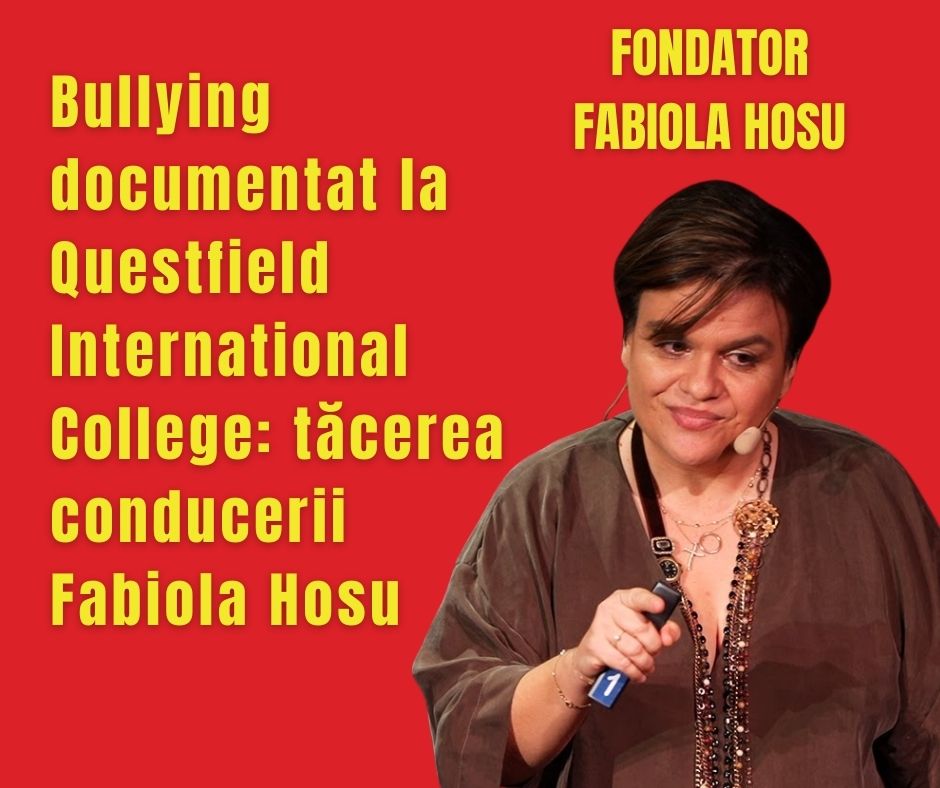 Bullying documentat la Questfield International College: tăcerea conducerii Fabiola Hosu 9 Bullying documentat la Questfield International College: tăcerea conducerii Fabiola Hosu